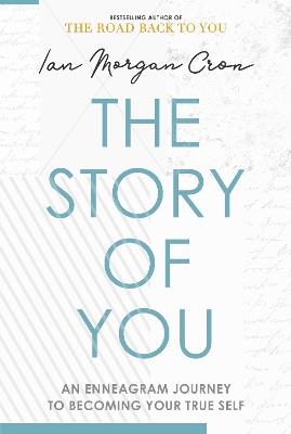 The Story of You: An Enneagram journey to becoming your true self - Ian Morgan Cron - cover