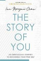 The Story of You: An Enneagram journey to becoming your true self