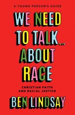We Need to Talk... About Race: Christian Faith and Racial Justice - a young person's guide