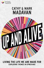 Up and Alive: Living The Life We Are Made For
