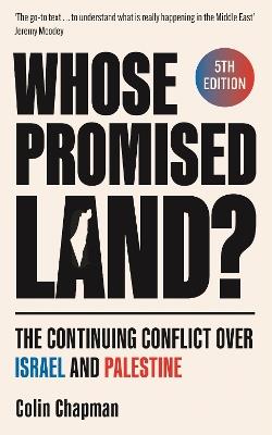Whose Promised Land?: The Continuing Conflict over Israel and Palestine - Revised and Expanded Edition - Colin Chapman - cover