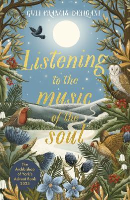 Listening to the Music of the Soul: The Archbishop of York's Advent Book 2025 - Guli Francis-Dehqani - cover