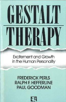 Gestalt Therapy: Excitement and Growth in the Human Personality - Frederick S. Perls - cover
