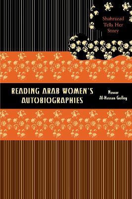 Reading Arab Women's Autobiographies: Shahrazad Tells Her Story - Nawar Al-Hassan Golley - cover