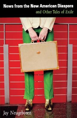News from the New American Diaspora: and Other Tales of Exile - Jay Neugeboren - cover