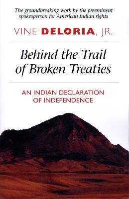 Behind the Trail of Broken Treaties: An Indian Declaration of Independence - Vine Deloria - cover