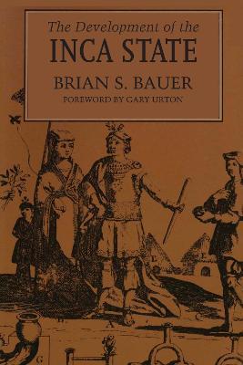 The Development of the Inca State - Brian S. Bauer - cover