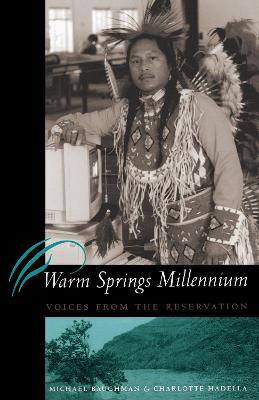 Warm Springs Millennium: Voices from the Reservation - Michael Baughman,Charlotte Hadella - cover