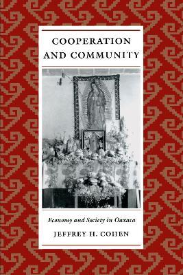 Cooperation and Community: Economy and Society in Oaxaca - Jeffrey H. Cohen - cover
