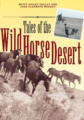 Tales of the Wild Horse Desert - Betty Bailey Colley,Jane Clements Monday - cover