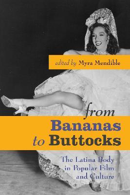 From Bananas to Buttocks: The Latina Body in Popular Film and Culture - cover