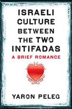 Israeli Culture between the Two Intifadas: A Brief Romance