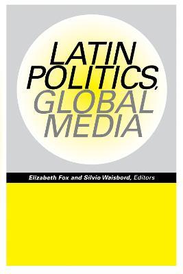 Latin Politics, Global Media - cover