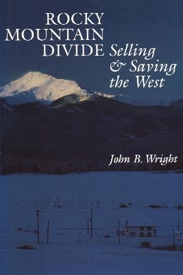Rocky Mountain Divide: Selling and Saving the West - John B. Wright - cover
