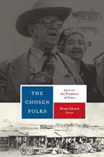 The Chosen Folks: Jews on the Frontiers of Texas