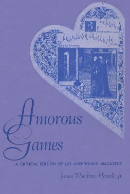 Amorous Games: A Critical Edition of Les adevineaux amoureux - cover