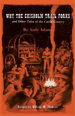 Why the Chisholm Trail Forks and Other Tales of the Cattle Country - Andy Adams - cover
