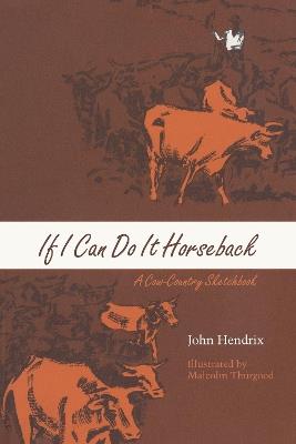 If I Can Do It Horseback: A Cow-Country Sketchbook - John Hendrix - cover