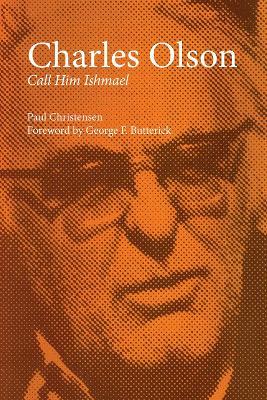 Charles Olson: Call Him Ishmael - Paul Christensen - cover