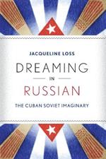 Dreaming in Russian: The Cuban Soviet Imaginary