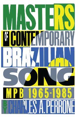 Masters of Contemporary Brazilian Song: MPB, 1965-1985 - Charles A. Perrone - cover