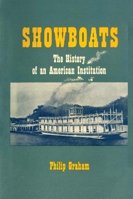 Showboats: The History of an American Institution - Philip Graham - cover