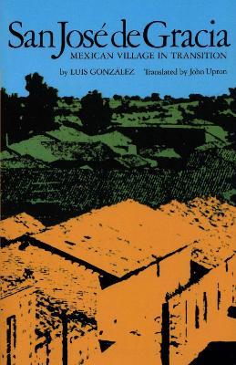 San Jose de Gracia: Mexican Village in Transition - Luis Gonzalez - cover