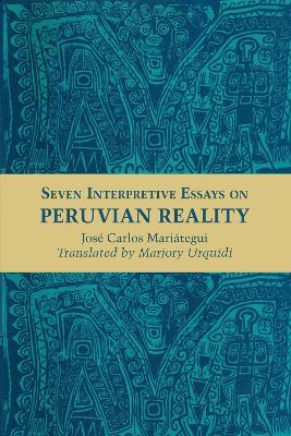 Seven Interpretive Essays on Peruvian Reality - Jose Carlos Mariategui - cover