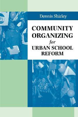 Community Organizing for Urban School Reform - Dennis Shirley - cover