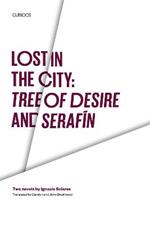 Lost in the City:  Tree of Desire and Serafin: Two novels by Ignacio Solares