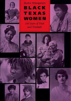 Black Texas Women: 150 Years of Trial and Triumph - Ruthe Winegarten - cover