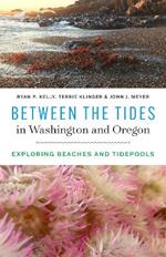 Between the Tides in Washington and Oregon: Exploring Beaches and Tidepools