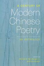 A Century of Modern Chinese Poetry: An Anthology