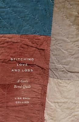Stitching Love and Loss: A Gee's Bend Quilt - Lisa Gail Collins - cover