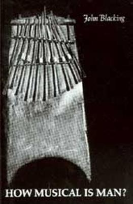 How Musical Is Man? - John Blacking - cover