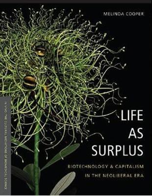 Life as Surplus: Biotechnology and Capitalism in the Neoliberal Era - Melinda E. Cooper - cover