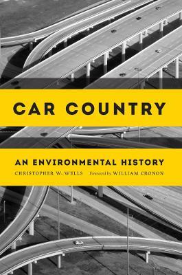 Car Country: An Environmental History - Christopher W. Wells - cover