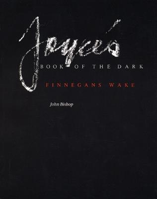 Joyce's Book of the Dark: Finnegans Wake - John Bishop - cover