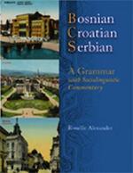 Bosnian, Croatian, Serbian: A Grammar with Sociolinguistic Commentary