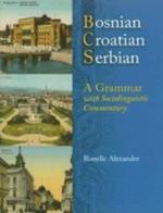 Bosnian, Croatian, Serbian: A Grammar with Sociolinguistic Commentary