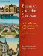 BOSNIAN, CROATIAN, SERBIAN: A TEXTBOOK, 2ND ED (PLUS FREE DVD): A Textbook, with Exercises and Basic Grammar