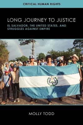 Long Journey to Justice: El Salvador, the United States, and Struggles against Empire - Molly Todd - cover
