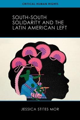 South-South Solidarity and the Latin American Left - Jessica Stites Mor - cover