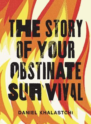 The Story of Your Obstinate Survival - Daniel Khalastchi - cover