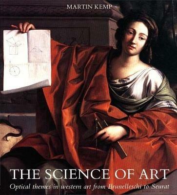 The Science of Art: Optical Themes in Western Art from Brunelleschi to Seurat - Martin Kemp - cover