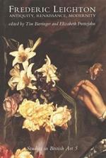 Frederic Leighton: Antiquity, Renaissance, Modernity