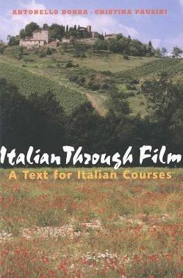 Italian Through Film: A Text for Italian Courses - Antonello Borra,Cristina Pausini - cover