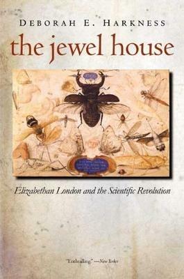 The Jewel House: Elizabethan London and the Scientific Revolution - Deborah E. Harkness - cover