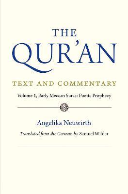 The Qur'an: Text and Commentary, Volume 1: Early Meccan Suras: Poetic Prophecy - Angelika Neuwirth - cover