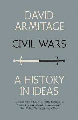 Civil Wars: A History in Ideas - David Armitage - cover